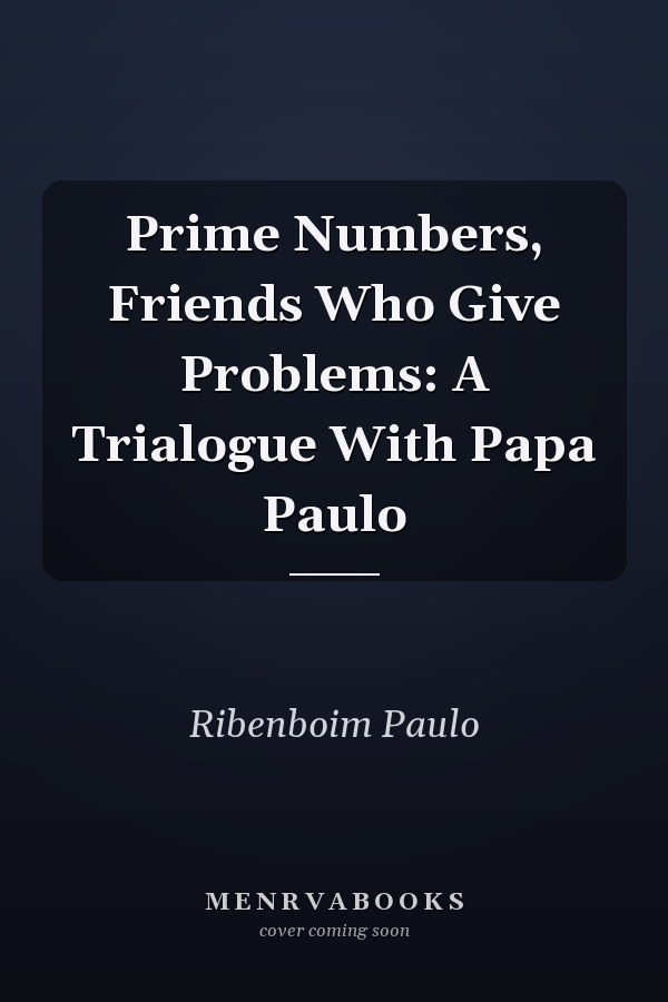 Prime Numbers, Friends Who Give Problems: A Trialogue With Papa Paulo