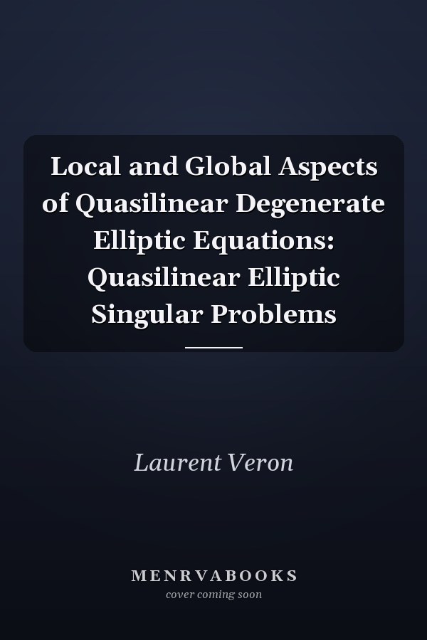 Local and Global Aspects of Quasilinear Degenerate Elliptic Equations: Quasilinear Elliptic Singular Problems