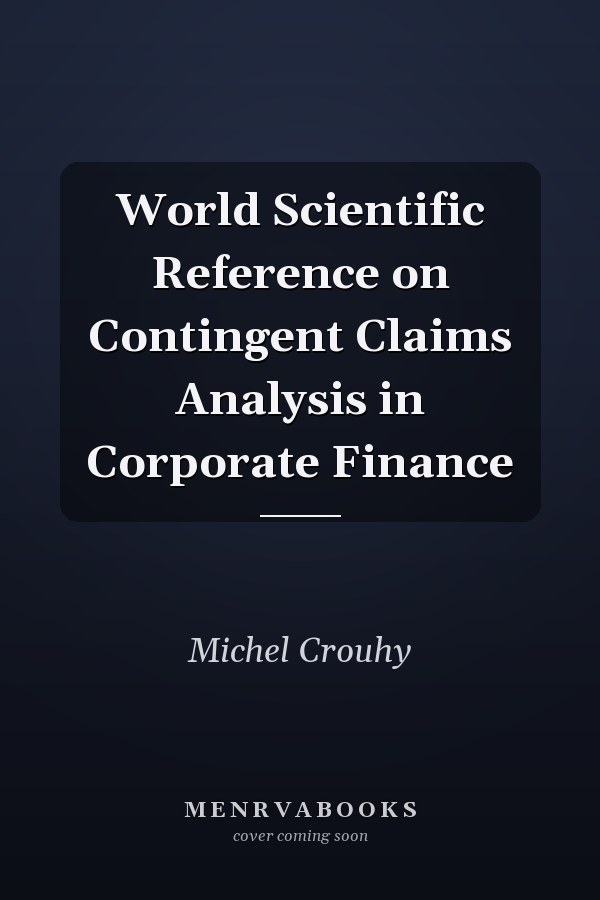 World Scientific Reference on Contingent Claims Analysis in Corporate Finance