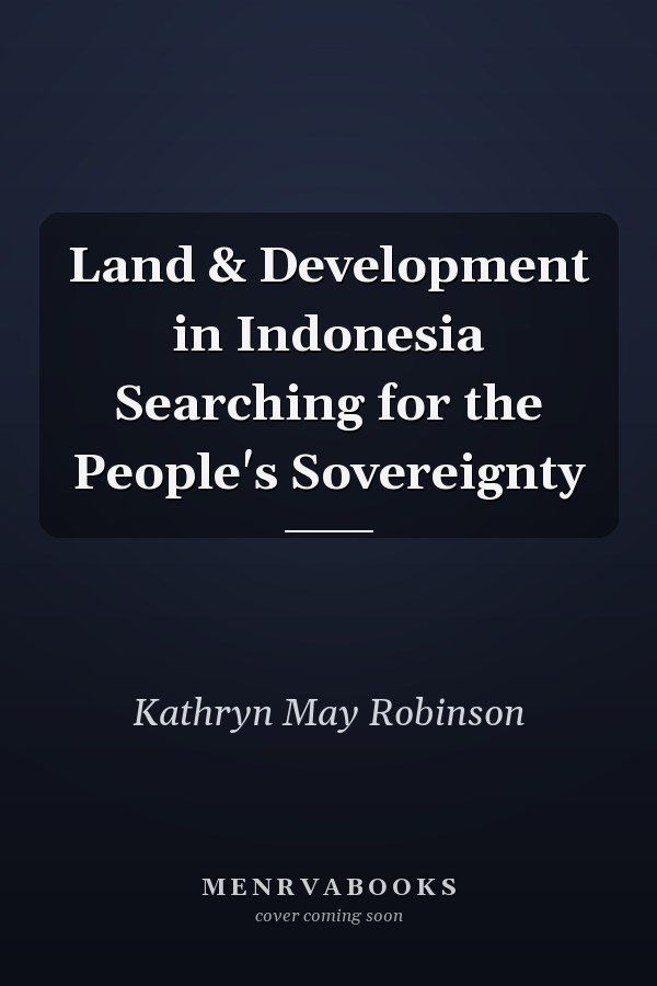 Land & Development in Indonesia Searching for the People's Sovereignty