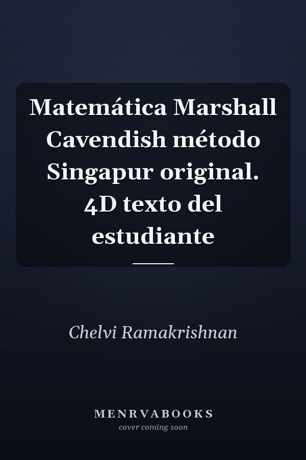 Matemática Marshall Cavendish método Singapur original. 4D texto del estudiante