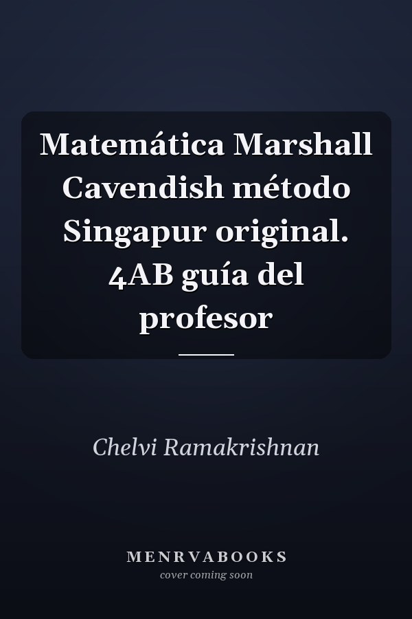 Matemática Marshall Cavendish método Singapur original. 4AB guía del profesor