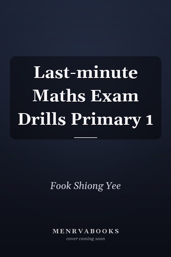 Last-minute Maths Exam Drills Primary 1