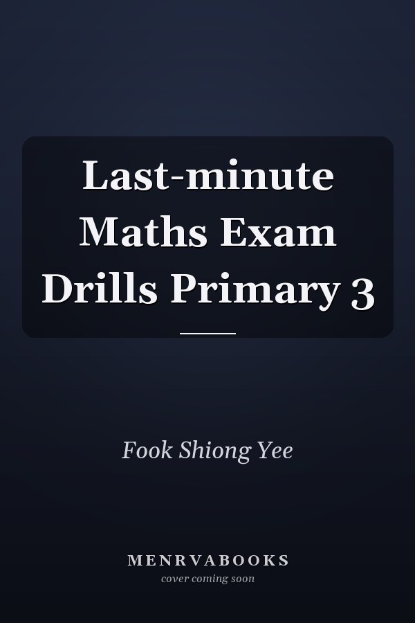 Last-minute Maths Exam Drills Primary 3