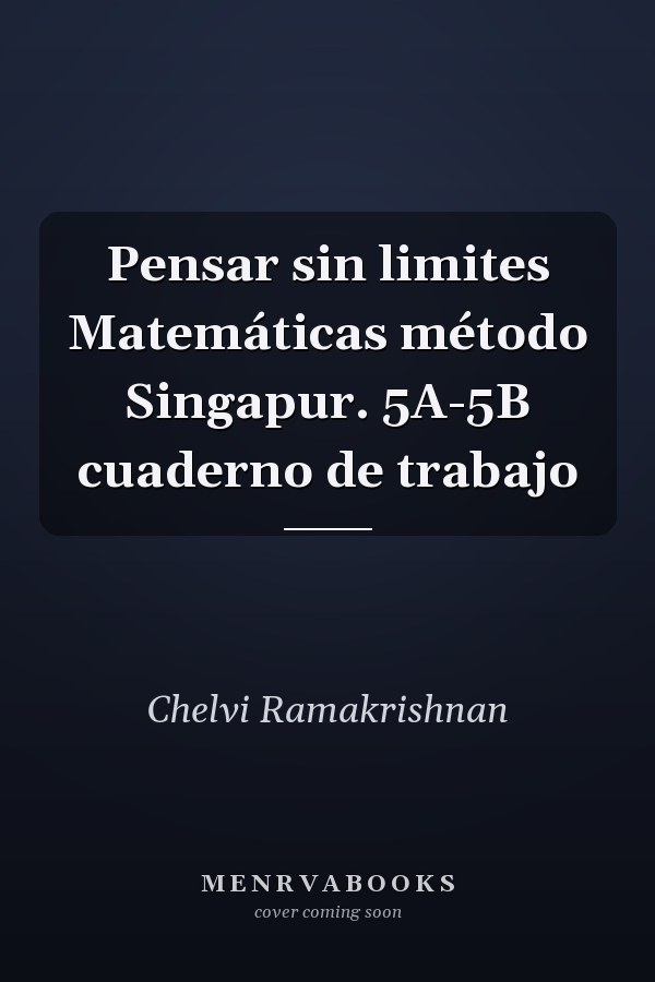 Pensar sin limites Matemáticas método Singapur. 5A-5B cuaderno de trabajo