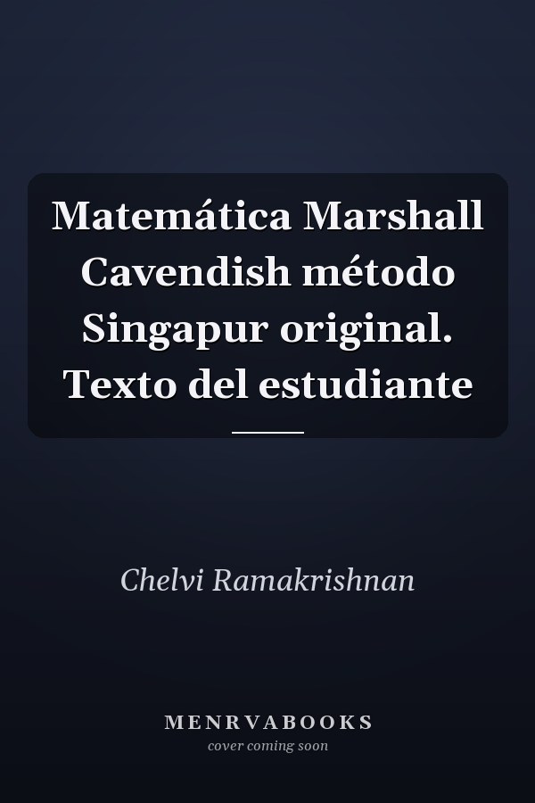 Matemática Marshall Cavendish método Singapur original. Texto del estudiante