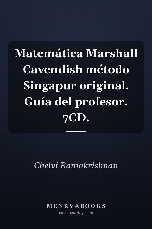 Matemática Marshall Cavendish método Singapur original. Guía del profesor. 7CD.