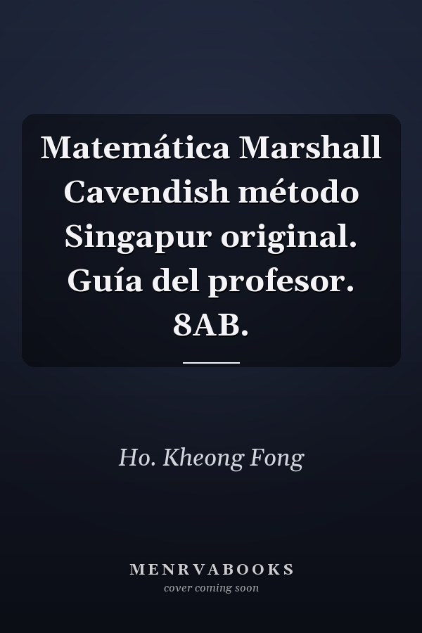 Matemática Marshall Cavendish método Singapur original. Guía del profesor. 8AB.