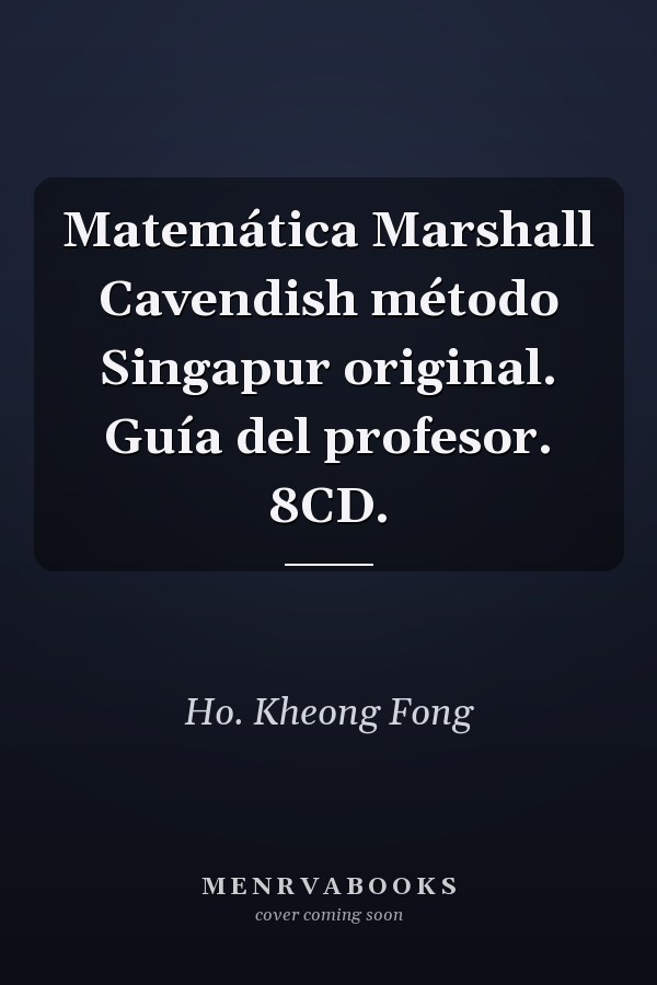 Matemática Marshall Cavendish método Singapur original. Guía del profesor. 8CD.