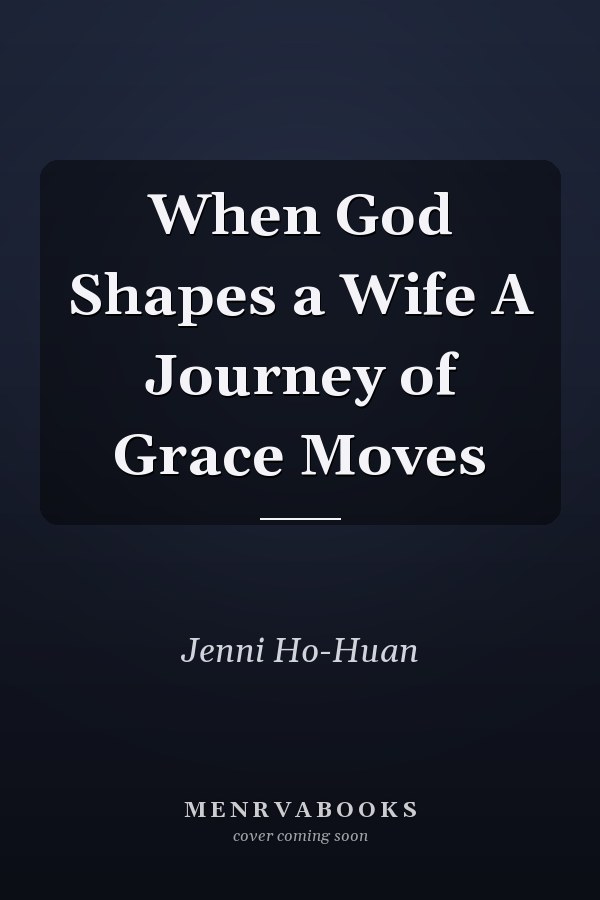 When God Shapes a Wife A Journey of Grace Moves