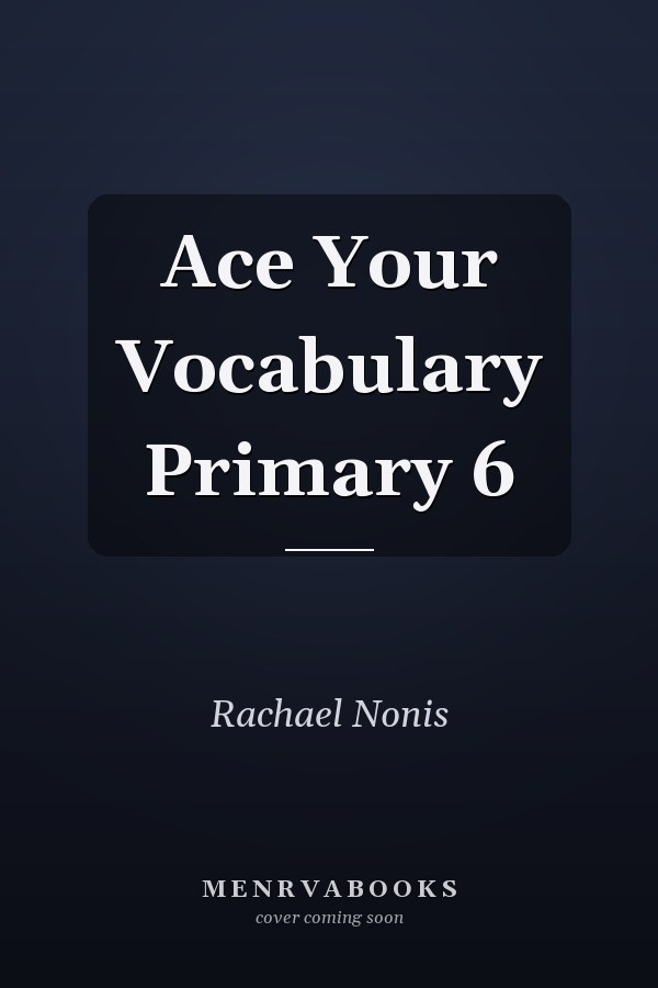 Ace Your Vocabulary Primary 6