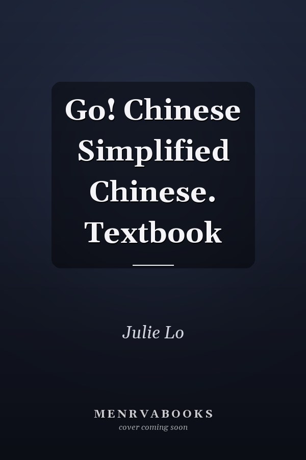 Go! Chinese Simplified Chinese. Textbook