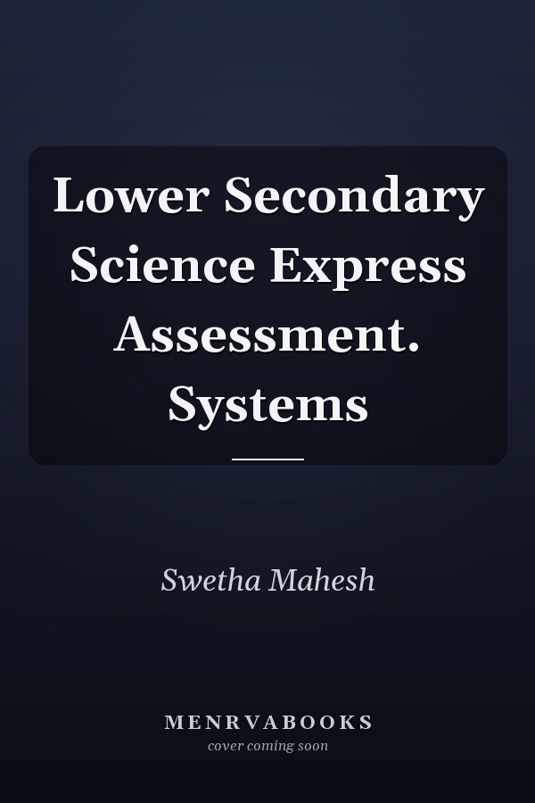 Lower Secondary Science Express Assessment. Systems