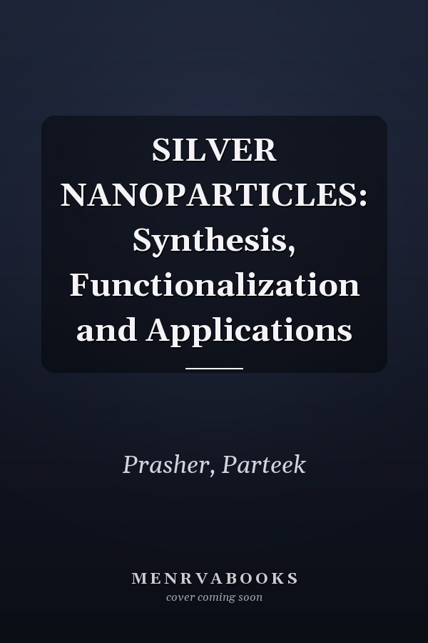 SILVER NANOPARTICLES: Synthesis, Functionalization and Applications