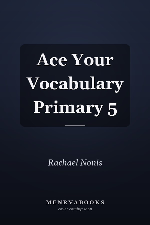 Ace Your Vocabulary Primary 5