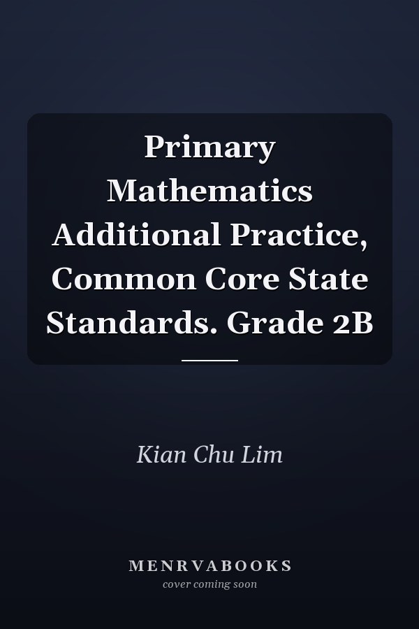 Primary Mathematics Additional Practice, Common Core State Standards. Grade 2B