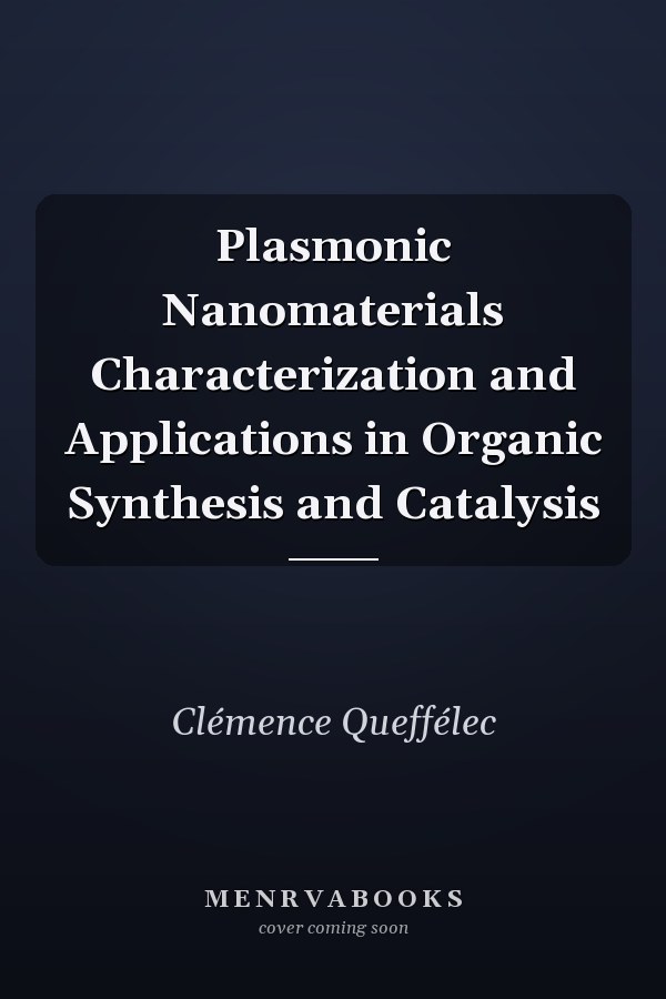 Plasmonic Nanomaterials Characterization and Applications in Organic Synthesis and Catalysis