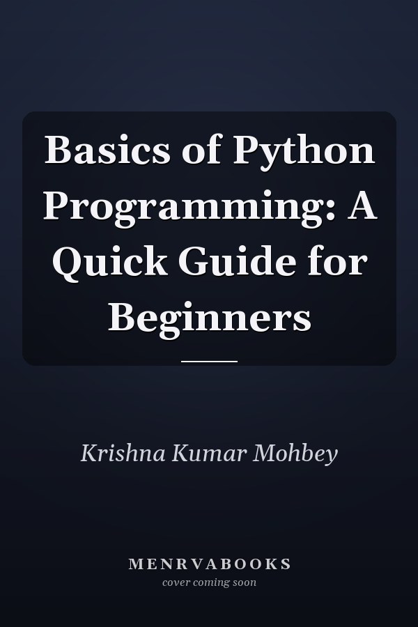 Basics of Python Programming: A Quick Guide for Beginners