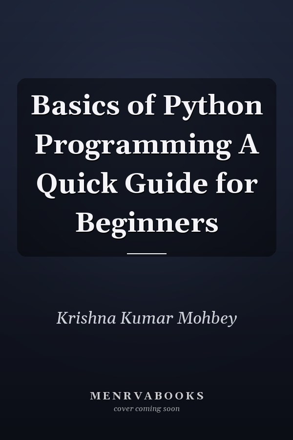 Basics of Python Programming A Quick Guide for Beginners