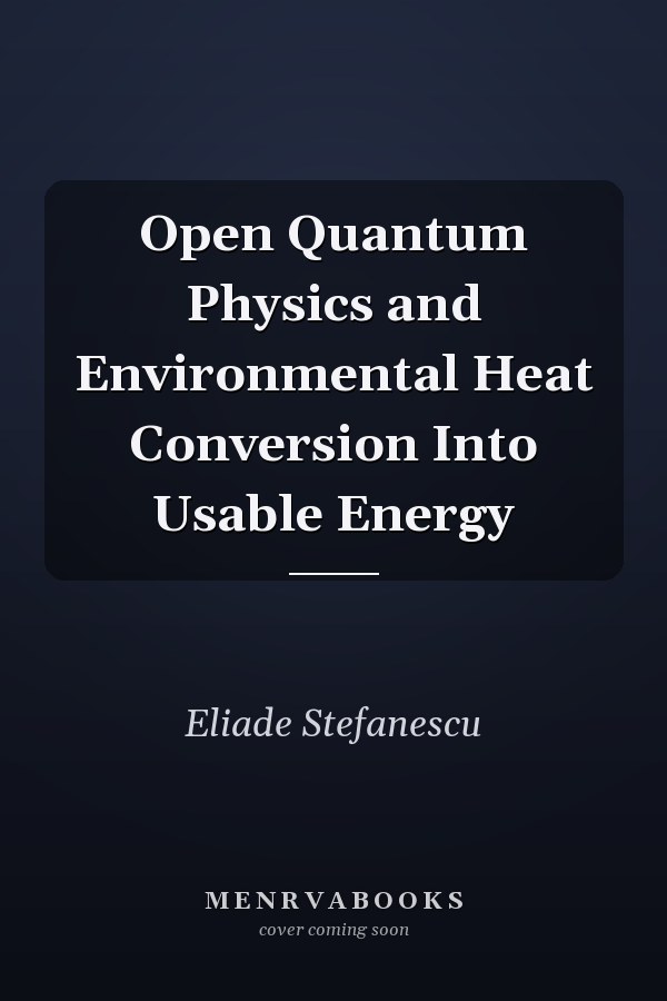 Open Quantum Physics and Environmental Heat Conversion Into Usable Energy