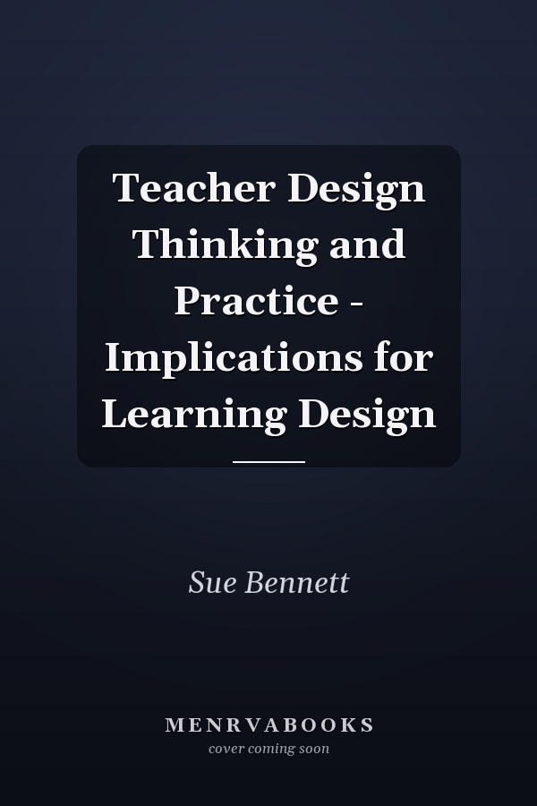 Teacher Design Thinking and Practice - Implications for Learning Design