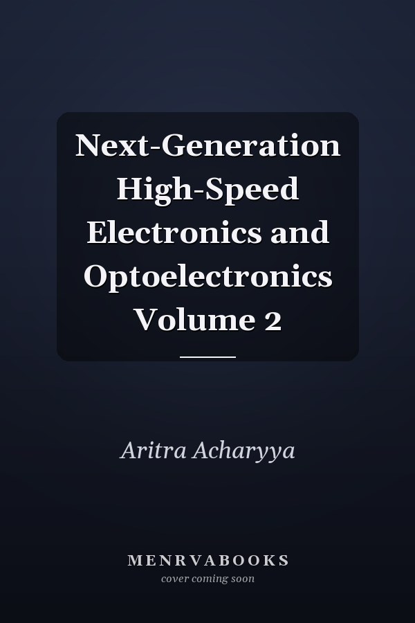 Next-Generation High-Speed Electronics and Optoelectronics Volume 2
