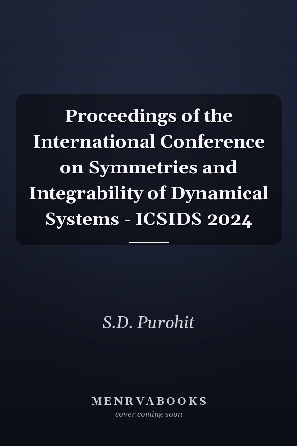 Proceedings of the International Conference on Symmetries and Integrability of Dynamical Systems - ICSIDS 2024