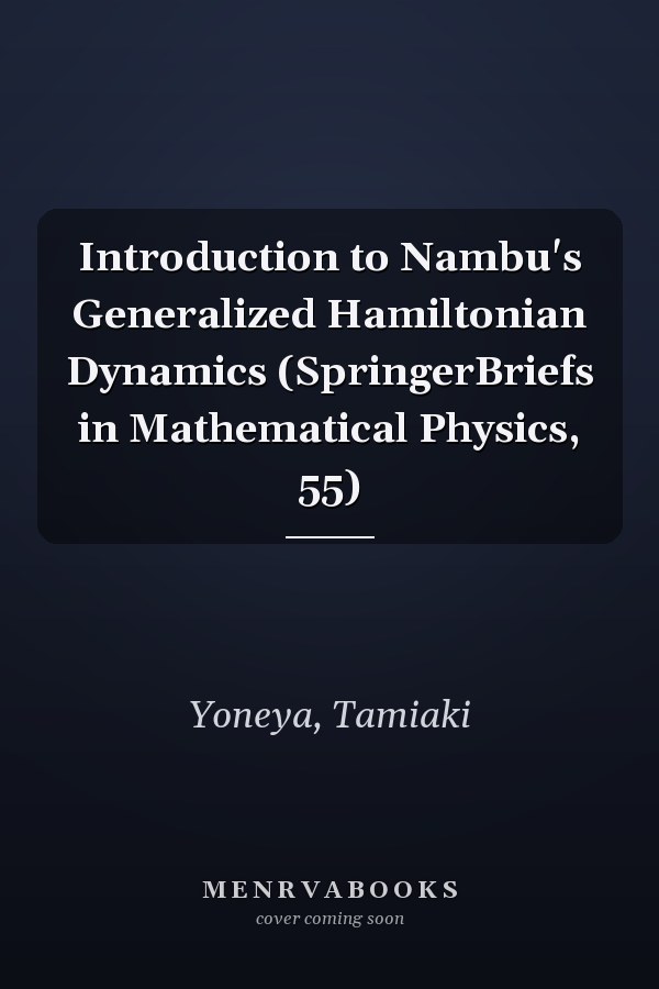 Introduction to Nambu's Generalized Hamiltonian Dynamics (SpringerBriefs in Mathematical Physics, 55)