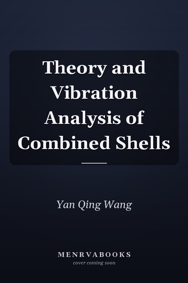 Theory and Vibration Analysis of Combined Shells