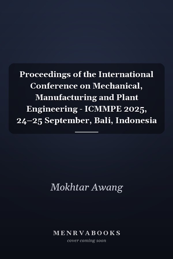Proceedings of the International Conference on Mechanical, Manufacturing and Plant Engineering - ICMMPE 2025, 24–25 September, Bali, Indonesia