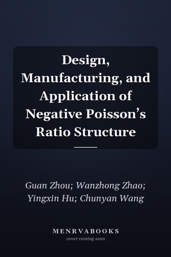 Design, Manufacturing, and Application of Negative Poisson’s Ratio Structure