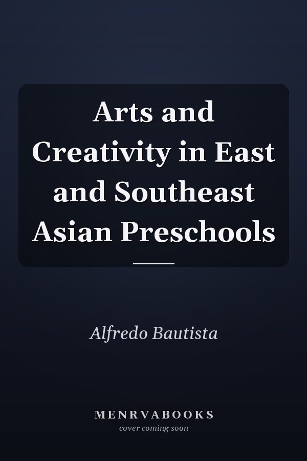 Arts and Creativity in East and Southeast Asian Preschools