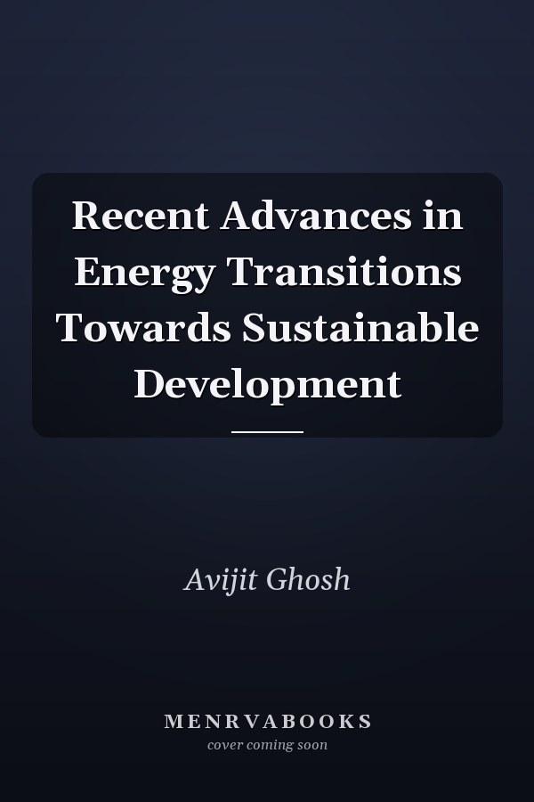 Recent Advances in Energy Transitions Towards Sustainable Development