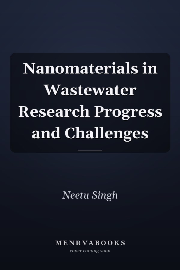 Nanomaterials in Wastewater Research Progress and Challenges