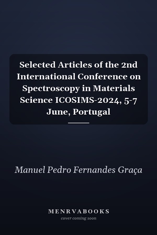 Selected Articles of the 2nd International Conference on Spectroscopy in Materials Science ICOSIMS-2024, 5-7 June, Portugal