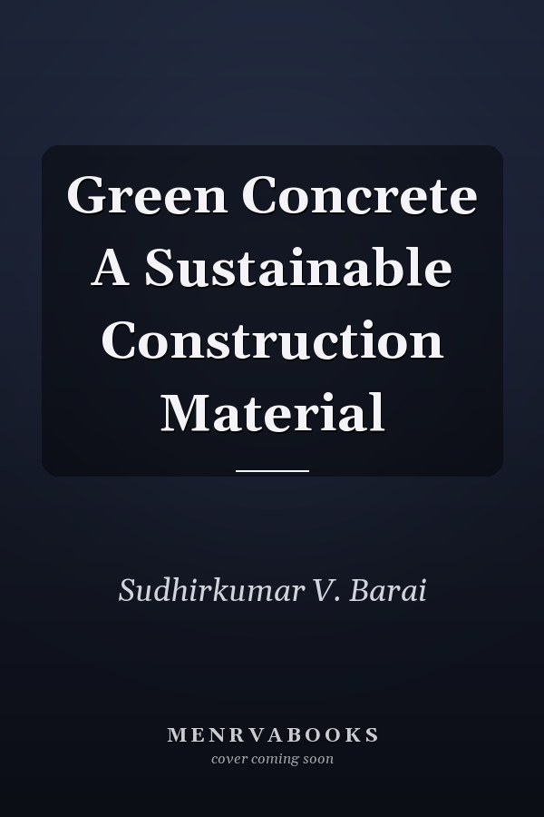 Green Concrete A Sustainable Construction Material