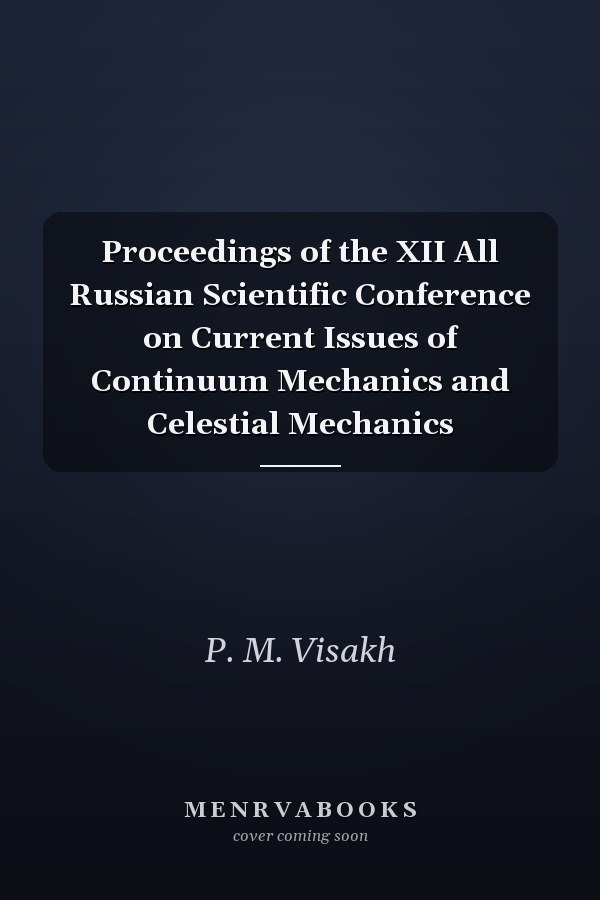 Proceedings of the XII All Russian Scientific Conference on Current Issues of Continuum Mechanics and Celestial Mechanics