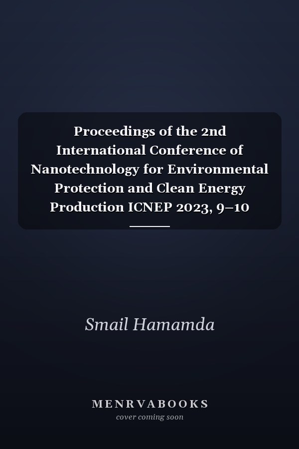 Proceedings of the 2nd International Conference of Nanotechnology for Environmental Protection and Clean Energy Production ICNEP 2023, 9–10 October, Constantine, Algeria