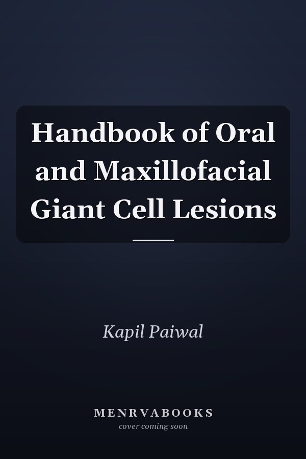 Handbook of Oral and Maxillofacial Giant Cell Lesions