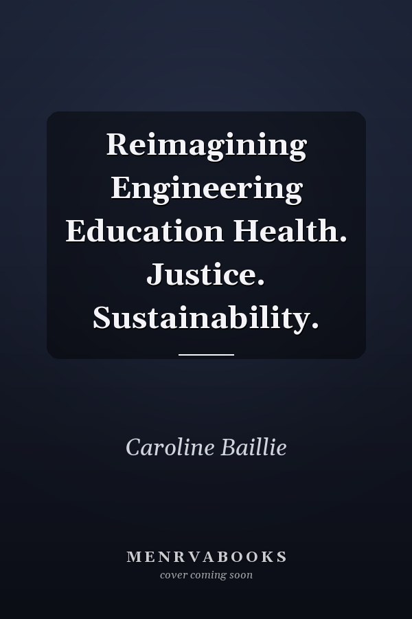 Reimagining Engineering Education Health. Justice. Sustainability.