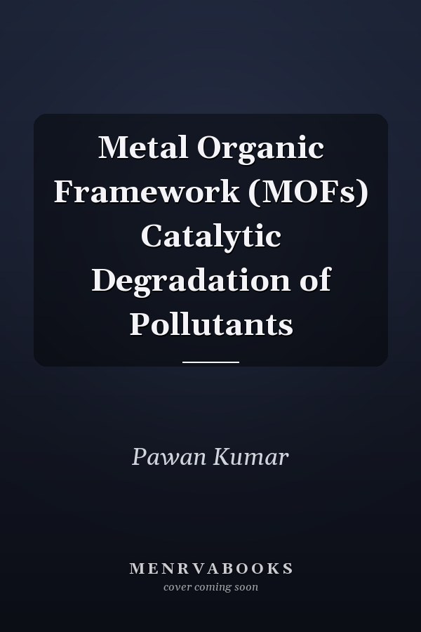 Metal Organic Framework (MOFs) Catalytic Degradation of Pollutants