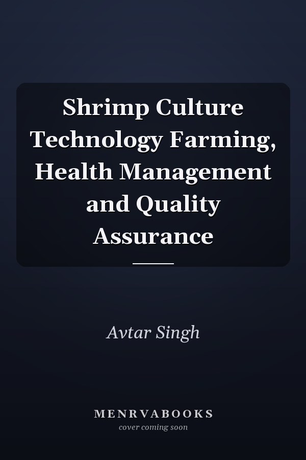 Shrimp Culture Technology Farming, Health Management and Quality Assurance