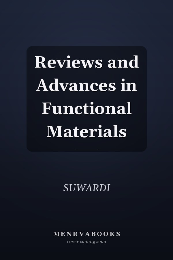 Reviews and Advances in Functional Materials