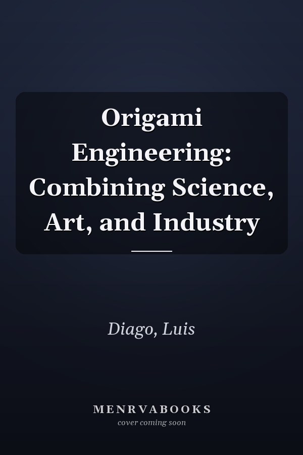 Origami Engineering: Combining Science, Art, and Industry