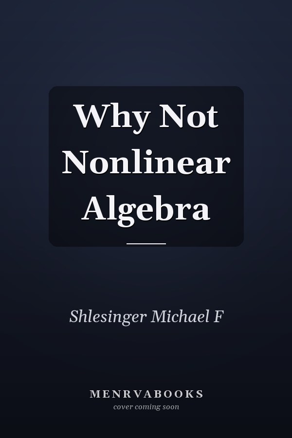 Why Not Nonlinear Algebra