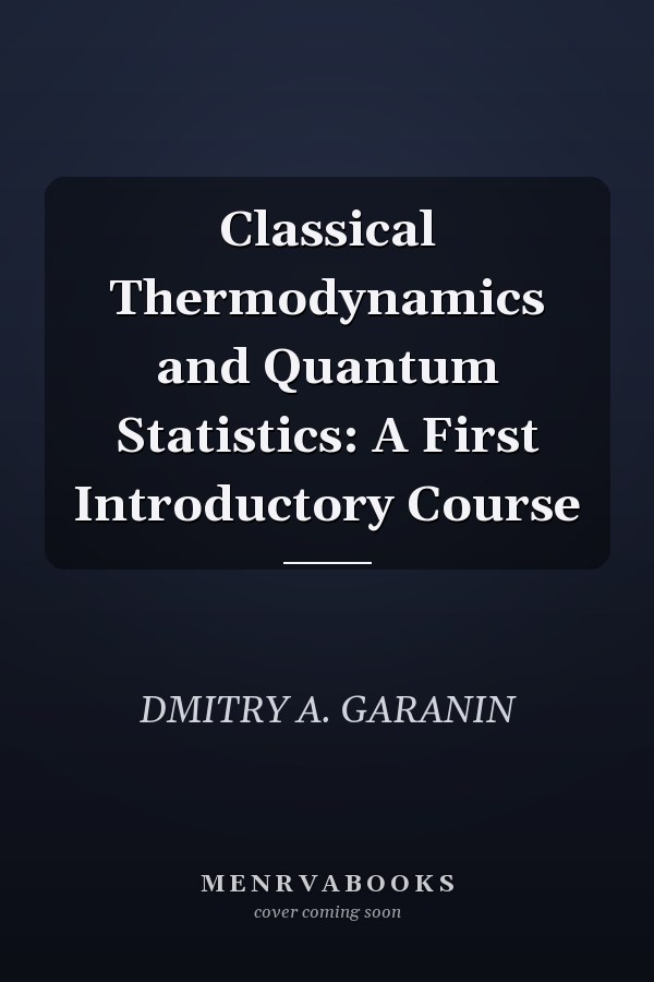 Classical Thermodynamics and Quantum Statistics: A First Introductory Course