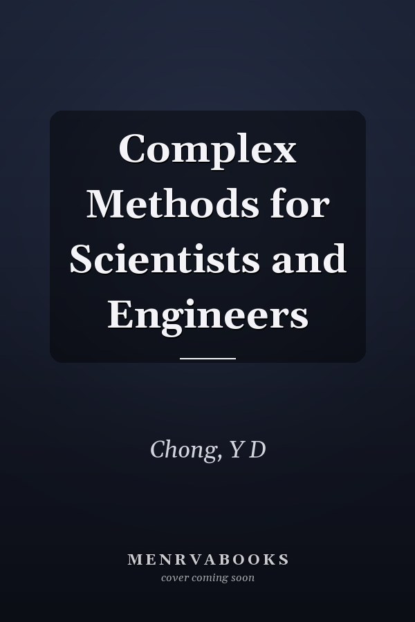 Complex Methods for Scientists and Engineers