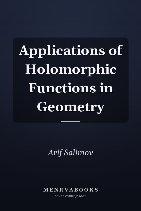 Applications of Holomorphic Functions in Geometry