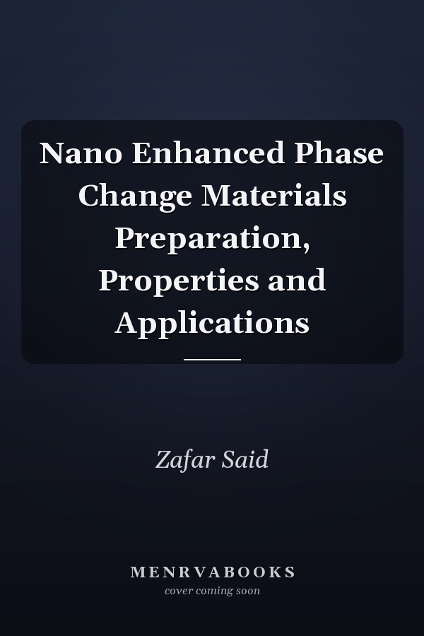 Nano Enhanced Phase Change Materials Preparation, Properties and Applications
