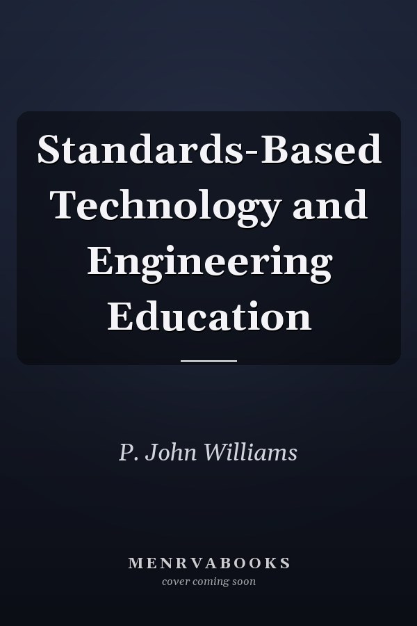 Standards-Based Technology and Engineering Education